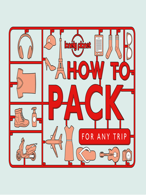 Title details for Lonely Planet How to Pack for Any Trip by Lonely Planet - Available